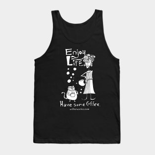 Enjoy Life... Have Some Coffee. Tank Top